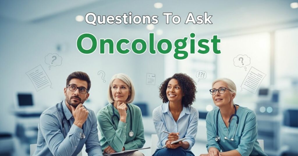Questions To Ask Oncologist